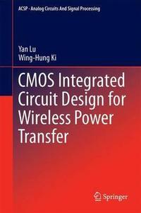 CMOS Integrated Circuit Design for Wireless Power Tranfer