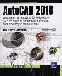 Autocad 2018 - conception, dessin 2d et 3d, présentation...