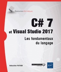 C# 7 et visual studio 2017 - les fondamentaux du langage