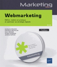 Webmarketing - définir, mettreen pratique et... 3e édi