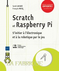 Scratch et rasberry pi - s'initier à l'électronique et à...