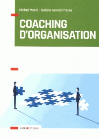 Coaching d'organisation: outils et pratiques 3e ed.
