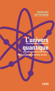 L'univers quantique: tout ce qui peut arriver arrive...
