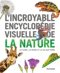 Incroyable encyclopédie visuelle de la nature (l')
