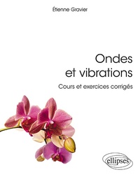 Ondes et vibrations: cours et exercices corriges