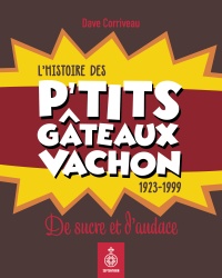 Histoire p'tits gâteaux vachon : 1923-99