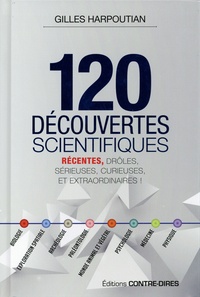 120 découvertes scientifiques récentes, extraordinaires ...