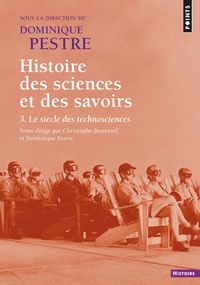 Histoire des sciences et des savoirs t.03 : le siècle des technos