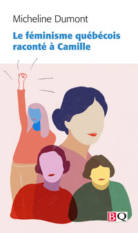 Féminisme québécois raconte à Camille (le)