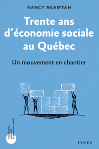 Trente ans d'économie sociale au Québec : un mouvement en chantie