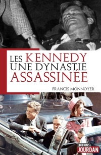 Kennedy, une dynastie assassinée (les)