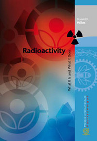 Radioactivity What it is and what it does