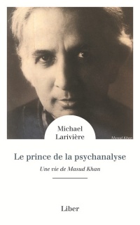 Prince de la psychanalyse (le). une vie de masud  khan