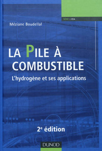 La pile à combustible: l'hydrogene et ses applications 2e ed.