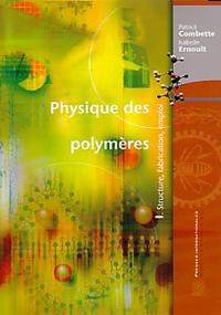 Physique des polymeres 1 - Structure, fabrication, emploi