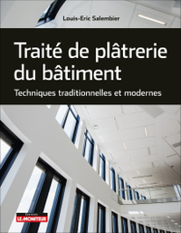 Traité de plâterie du bâtiment - Traidtionnelle et Moderne