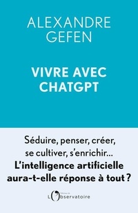 Vivre avec ChatGPT : l'intelligence artificielle aura-t-elle répo