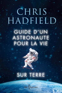 Guide d'un astronaute pour la vie..terre