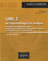 Uml2: de l'apprentissage a la pratique: cours et exercices 2e ed.
