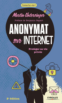 Anonymat sur internet:Protéger sa vie privée