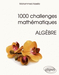 1000 challenges mathématiques - Algèbre