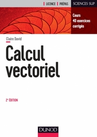 Calcul vectoriel : cours, 40 exercices corrigés  2e ed.