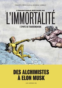 Incroyable histoire de l'immortalite (l') : des alchimistes a elo
