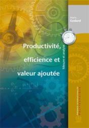 Productivité, efficence et valeur ajoutée - Mesure et analyse