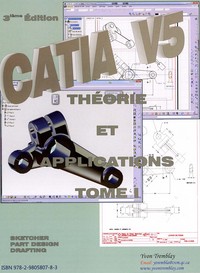 CATIA V5 - Théorie et applications T.1  3e ed.