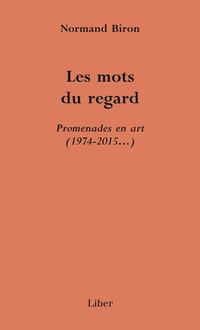 Mots du regards (les). promenades en art (1974-2015...)