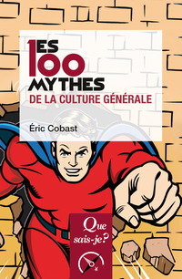 100 mythes de la culture générale les  3e édition
