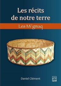 Récits de notre terre les  les mi'gmaq