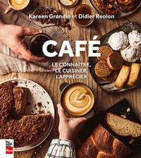 Cafe : le connaitre, le cuisiner, l'apprecier