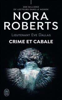 Lieutenant Eve Dallas t.52 : crime et cabale