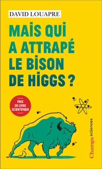 Mais qui a attrape le bison de higgs (prix du livre scientifique)