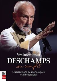 Vraiment tout deschamps...au complet : 40 ans de monologues et de