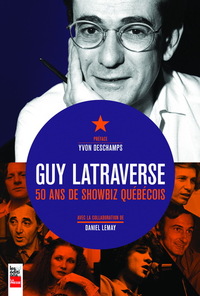 Guy latraverse : 50 ans de showbiz quebecois